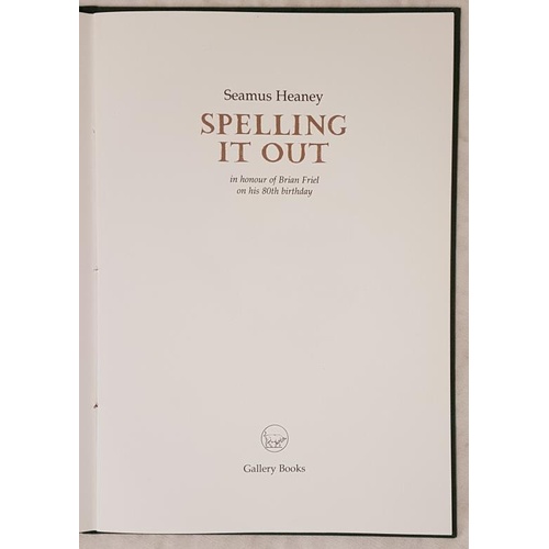 152 - Heaney, Seamus. Spelling It Out. Loughcrew: The Gallery Press, 2009. Royal octavo. 1st Edition. Publ... 