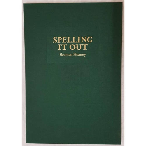 152 - Heaney, Seamus. Spelling It Out. Loughcrew: The Gallery Press, 2009. Royal octavo. 1st Edition. Publ... 