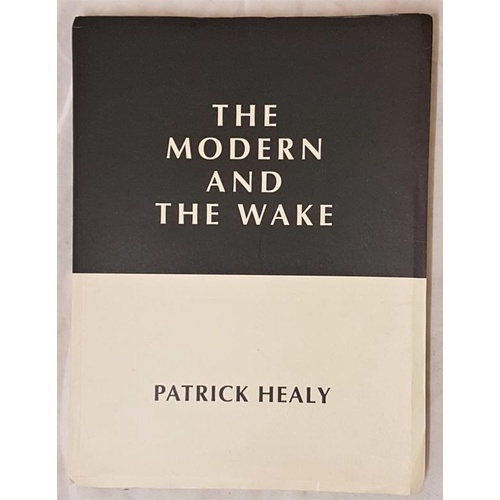 154 - Patrick Healy - The Modern and the Wake. Softcover. Lilliput Press 1992. First limited edition of 10... 