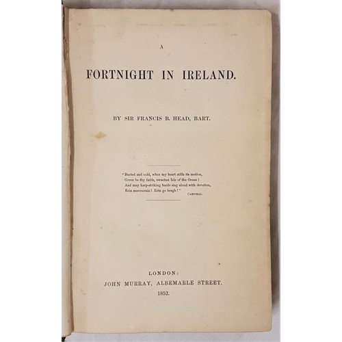 161 - Head Sir Francis. A Fortnight in Ireland 1 vol 1852 complete with map.