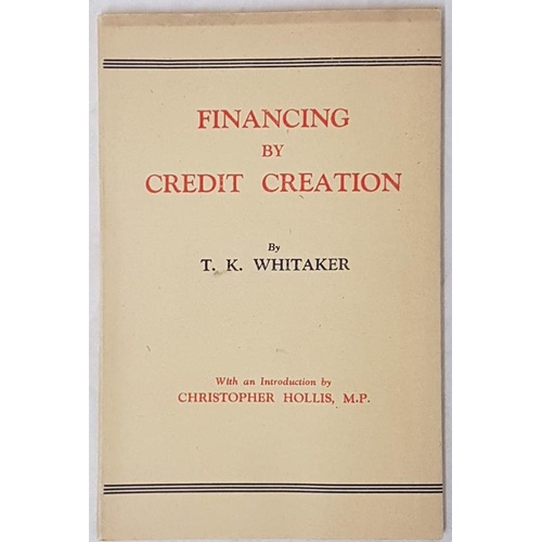 182 - Whitaker, T K Financing by Credit Creation 1st edit, 1947