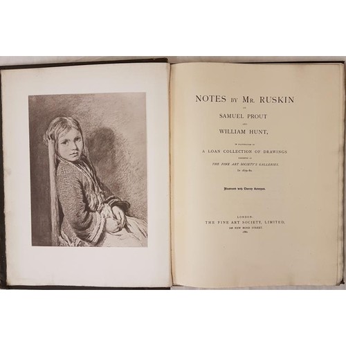 10 - Ruskin, John Notes by Mr. Ruskin on Samuel Prout and William Hunt. London, Fine Art Society: 1880 la... 