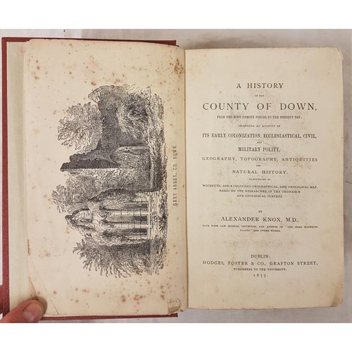 28 - Knox, Alexander A History of The County of Down, 1 vol. 1875.