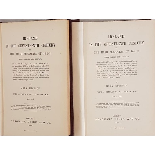 38 - Mary Hickson, Ireland in the Seventeenth Century or The Massacres of 1641-1642. 1884; 2 large 8vo vo... 