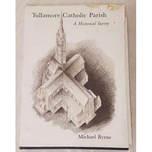 66 - Michael Byrne – Tullamore Catholic Parish: A Historical Survey. Hardcover. Tullamore Parish Council,... 