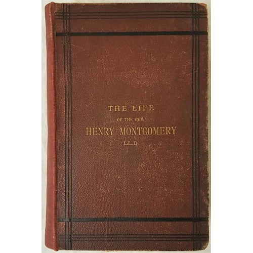 92 - Montgomery, Henry] Crozier, J. A. Life of the Rev. Henry Montgomery, Dunmurry, Belfast; with Selecti... 