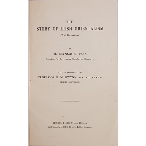 123 - M. Mansoor, The Story of Irish Orientalism, Longmans and Hodges Figgis, Dublin 1944, 65 pps, 8vo, pi... 