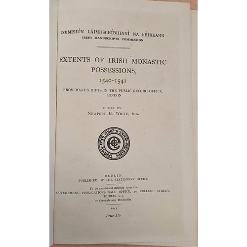 124 - White Newport editor Extents of Irish Monastic Possessions 1540/1541, 1 vol, Dublin 1943
