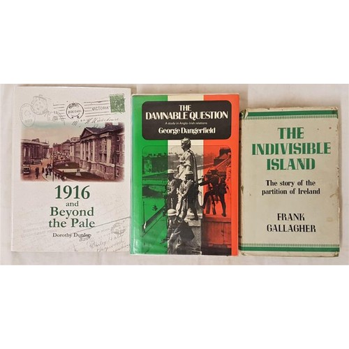 130 - Gallagher, Frank 'The Indivisible Island', 1916 and Beyond the Pale by Dorothy Dunlop and The D... 
