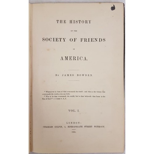 137 - James Bowden The History of the Society of Friends in America 1850. 4 volumes. Maps & plate... 