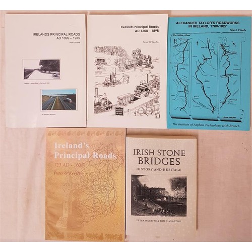 141 - Five Books by Peter O'Keefe - Irish Stone Bridges, Ireland's Principal Roads 123AD-1608, Alexander T... 
