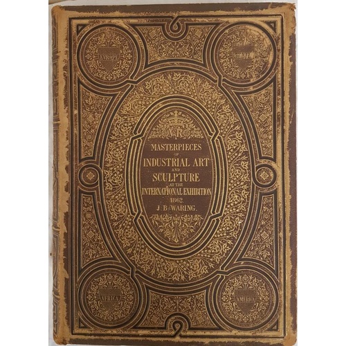 147 - J.B.Waring. Master Pieces of Industrial Art and Sculpture at the International Exhibition. 1862. Fir... 