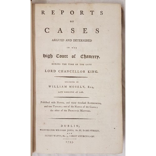 172 - William Mosley Reports of Cases Dublin. 1793. 1st edit. Fine calf.