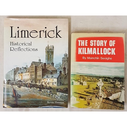 193 - Limerick Historical Reflections by Kevin Hannan;  and History of Kilmallock by Mainchin Seoighe... 