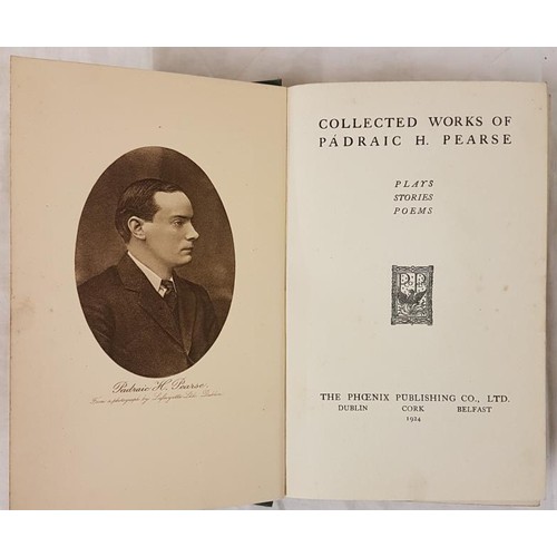 573 - Collected works of Padraig H. Pearse. Plays Poems Stories;   Songs of the Irish Rebels;&nb... 