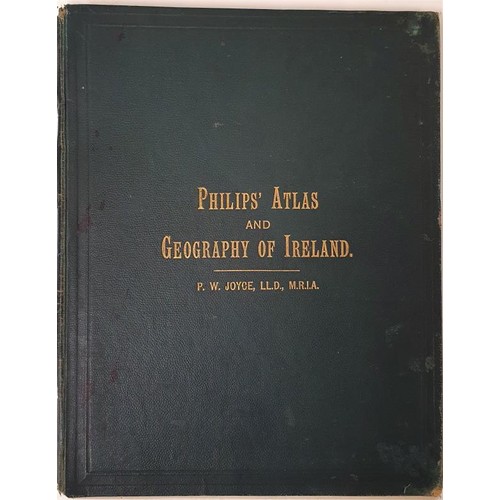 32 - Philips' Atlas And Geography Of Ireland by P W Joyce with 33 coloured maps by Bartholemew. London c.... 