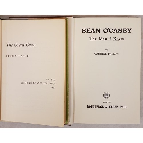 43 - Sean O’Casey. The Green Crow. 1956. 1st edit and Gabriel Fallon. Sean 0’Casey. The Man I Knew. 1965 ... 