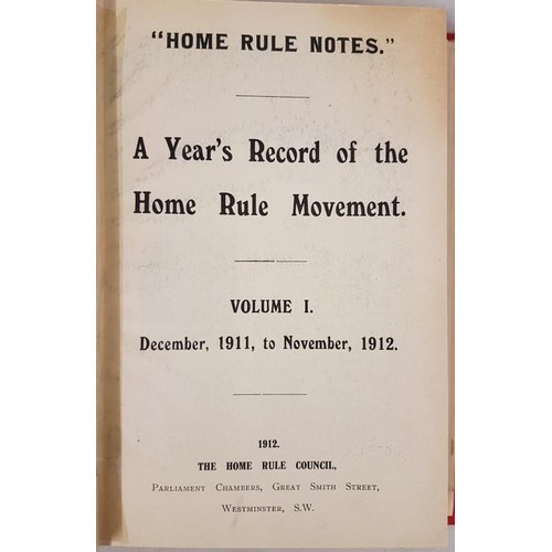33 - Home Rule Notes. A Year’s Record of the Home Rule Movement. December 1911 to November 1912. London, ... 