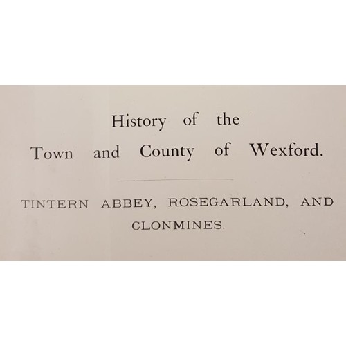 79 - Philip H. Hore History of Wexford - Tintern Abbey, Rosegarland and Clonmines. 1901. 1st edit. Author... 