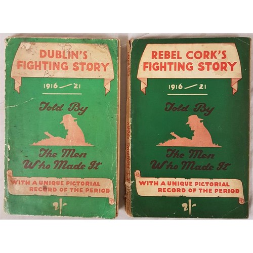 127 - Dublin’s Fighting Story 1916-21 told by the Men who made it; Rebel Cork’s Fighting Story... 