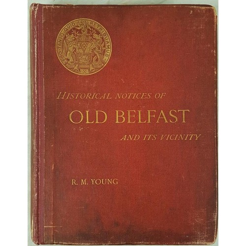145 - Young, R. M. (editor). Historical Notices of Old Belfast and its Vicinity, 1896, plates, maps, illus... 
