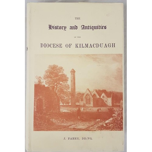 540 - Fahey, J. The History and Antiquities of the Diocese of Kilmacduagh 1986, facsimile reprint of the 1... 