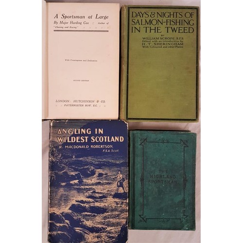 139 - 4 Scottish fishing volumes. R. Macdonald Robertson, Angling in Wildest Scotland; William Scrope, Day... 