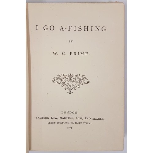 143 - I Go A-Fishing by W. C. Prime, 1873. 1st Edition