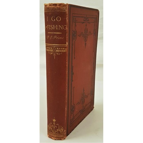 143 - I Go A-Fishing by W. C. Prime, 1873. 1st Edition