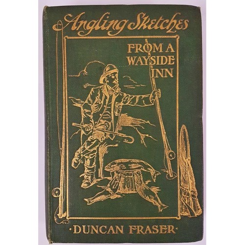 146 - Angling Sketches by Duncan Fraser, 1911. 1st Edition with signed inscription by Author