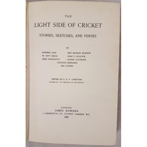35 - Christian, E.B.V. Editor. The Light Side of Cricket. London, Bowden, 1898. First edition. Pictorial ... 