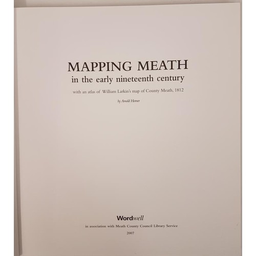 238 - A. Horner. Mapping of Meath in the Early 19th Century. 2007, Folio, Illustrated