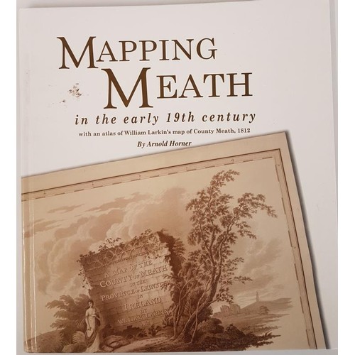 238 - A. Horner. Mapping of Meath in the Early 19th Century. 2007, Folio, Illustrated