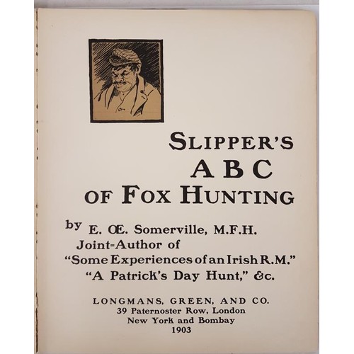 243 - Somerville & Ross. Slipper’s ABC of Fox-Hunting. 1903. 1st. Folio. Fine colour plates. Ori... 