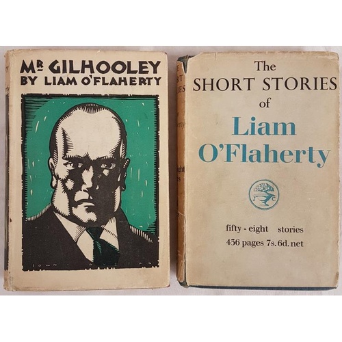 617 - Liam 0’Flaherty. Mr Gilhooly. 1926 and The Short Stories of Liam 0’Flaherty. Two 1st edits.... 
