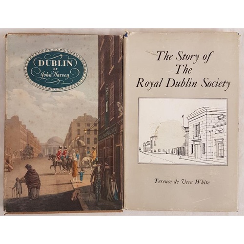 624 - John Harvey. Dublin. 1949. And T. De Vere Whyte. The Royal Dublin Society.1955. Two first edits.... 