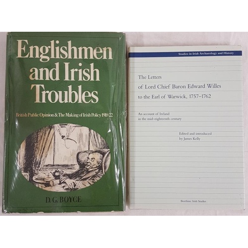 629 - D.G. Boyce. Englishmen and Irish Troubles. 1972. 1st edit and J. Kelly. The Letters of Baron E. Will... 
