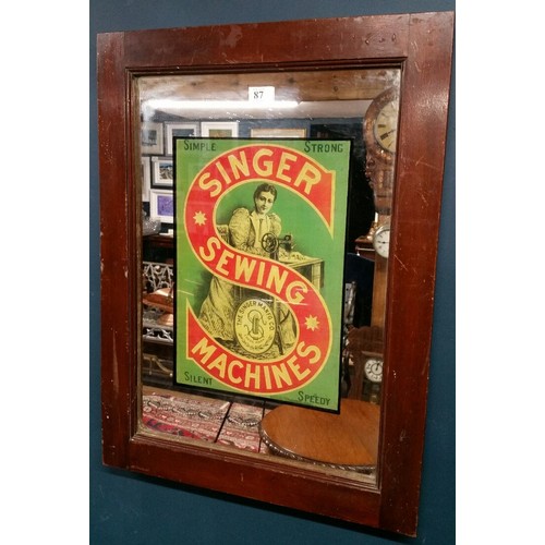 87 - 19th Century mirror with singer sewing machines advertising Size 29 inches x 21.5 inches