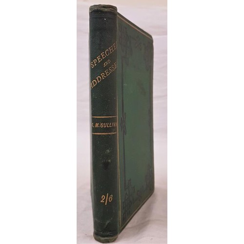 109 - Sullivan, A. M. Speeches and Addresses in Parliament, on the Platform, and at the Bar, 1859 to 1881.... 