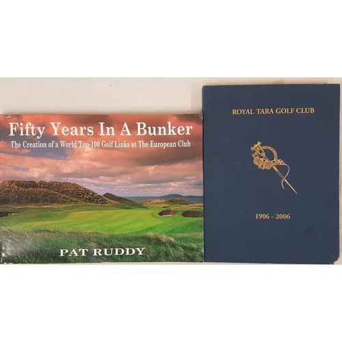 704 - Golf interest:  Pat Ruddy  Fifty Years in a Bunker – the Creation of a Top-100 Golf ... 