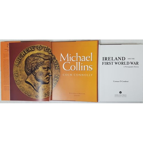 24 - Colm Connolly Michael Collins 1996 and C. O’Comharai Ireland and The First World War. 2014. Two larg... 