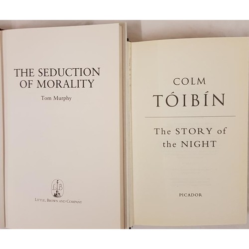 48 - Tom Murphy The Seducation of Morality, 1994;  and Col Toibin  The Story of the Night. 1996. 2 first ... 