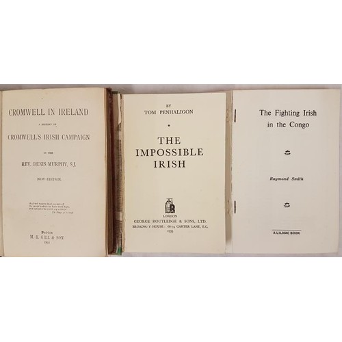 143 - Murphy, Cromwell in Ireland, D. !912; Smith, The Fighting Irish in the Congo, 1962; Penhaligon, The ... 