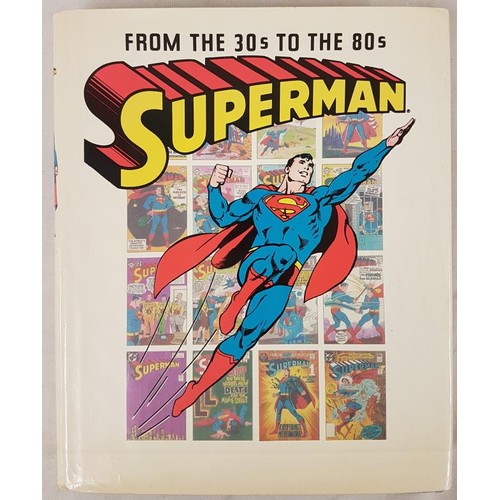 223 - Superman from the 30S to the 80S. Hardcover 1983. Pages 384 quarto. Illustrated colour and b/w. in b... 