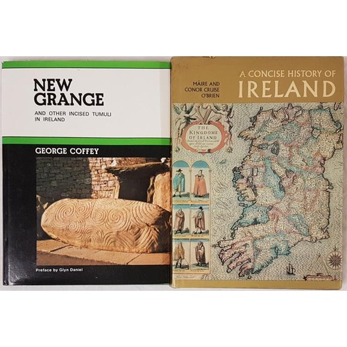 226 - George Coffey  New Grange 1977. Illustrated;   and Maire and Conor Cruise O’Brien. A Concise History... 