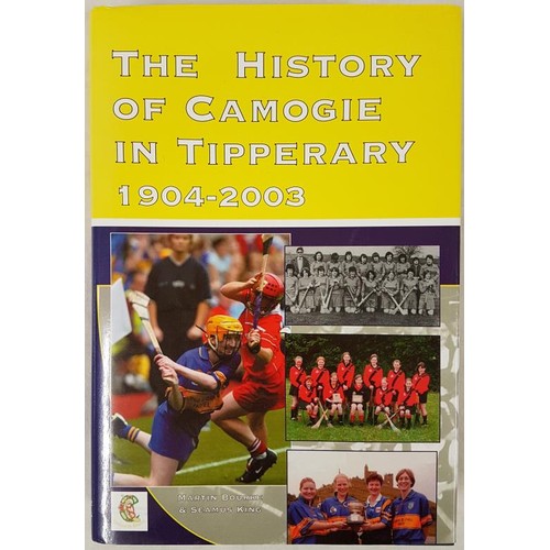 256 - King and Bourke, The History of Camogie in Tipperary 1904- 2003. 681 pps, mint copy with dj. (1)... 