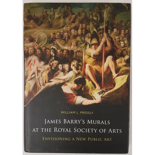 274 - Pressly, James Barry’s Murals at the Royal Society of Art. CUP 2014. Large 4to dj mint, 394 pps; bea... 