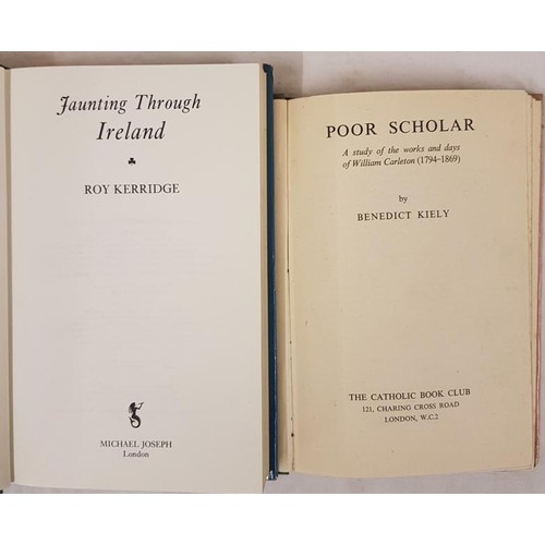 297 - Benedict Kiely. Poor Scholar. 1948. 1st and Roy Kerridge. Jaunting Through Ireland. 1991. 1st edit. ... 