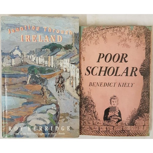 297 - Benedict Kiely. Poor Scholar. 1948. 1st and Roy Kerridge. Jaunting Through Ireland. 1991. 1st edit. ... 