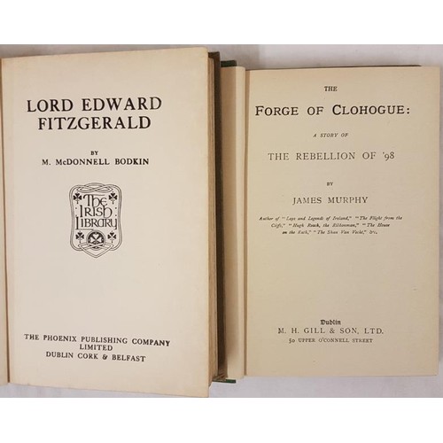 305 - M. McDonnell Bodkin. Lord Edward Fitzgerald. 1920. 1st edition and J. Murphy. The Forge of Clohogue.... 